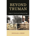 Beyond Truman: Robert H. Ferrell and Crafting the Past - Paperback
