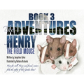 The Adventures of Henry the Field Mouse- Book Three - Paperback