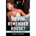 Do You Remember House?: Chicago's Queer of Color Undergrounds - Paperback