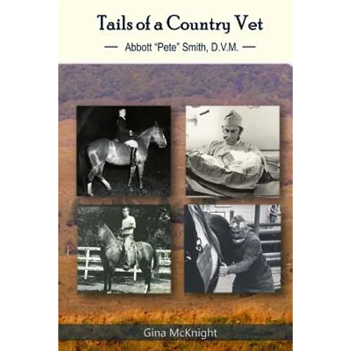 Tails of a Country Vet: Abbott "Pete" Smith D.V.M. - Paperback