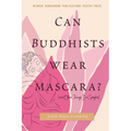 Can Buddhists Wear Mascara? (and Other Things I've Googled) - Paperback