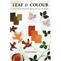 Leaf and Colour: Eco-printing and natural dyeing with soy milk binder - Paperback
