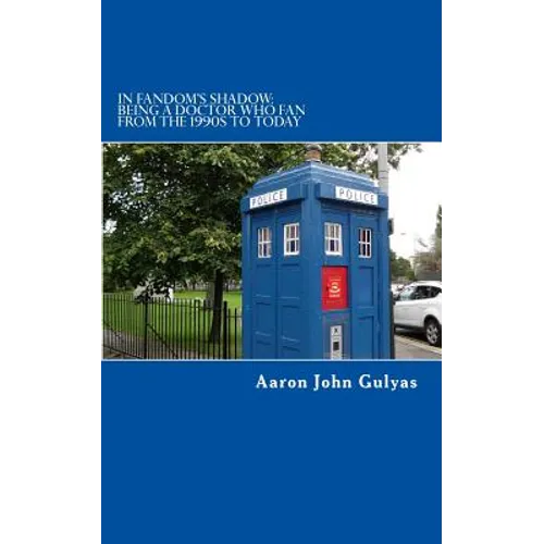 In Fandom's Shadow: Being a Doctor Who Fan from the 1990s to Today - Paperback