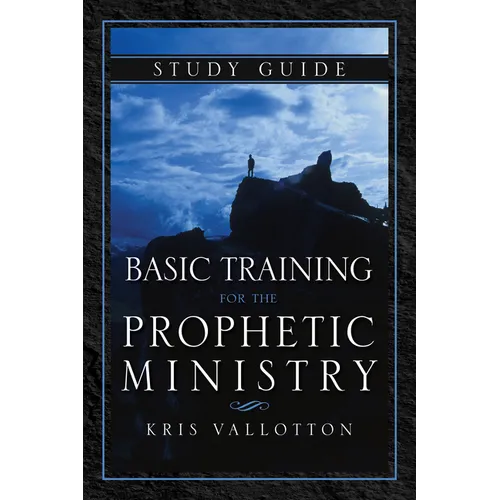 Basic Training for the Prophetic Ministry Study Guide - Paperback