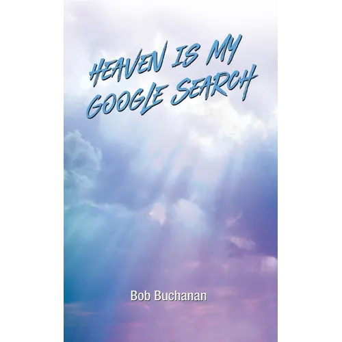 Heaven is My Google Search - Paperback