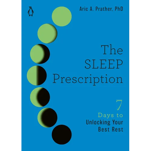 The Sleep Prescription: Seven Days to Unlocking Your Best Rest - Paperback