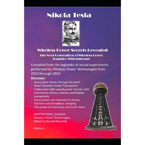 Nikola Tesla's Wireless Power Transfer Secrets Revealed: The Next Generation of Wireless Power Transfer - Paperback