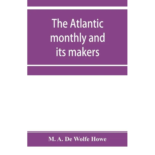 The Atlantic monthly and its makers - Paperback