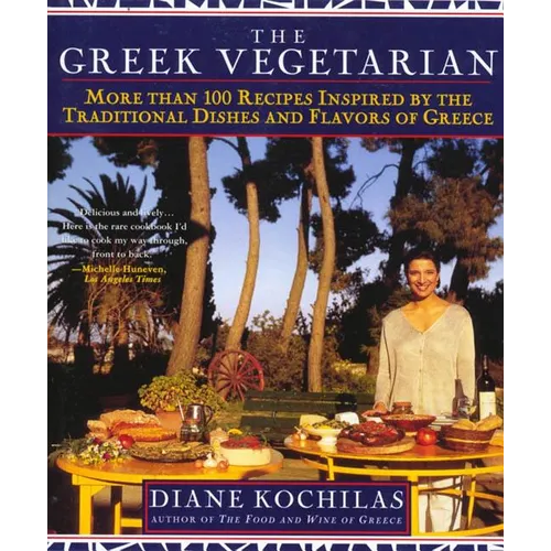 The Greek Vegetarian: More Than 100 Recipes Inspired by the Traditional Dishes and Flavors of Greece - Paperback