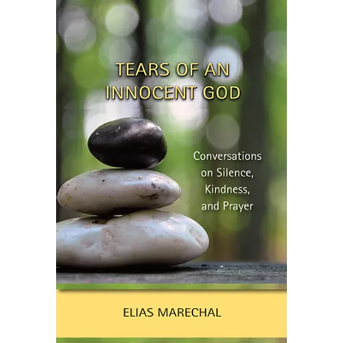 Tears of an Innocent God: Conversations on Silence, Kindness, and Prayer - Paperback