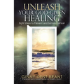 Unleash Your God-Given Healing: Eight Steps to Prevent and Survive Cancer - Paperback