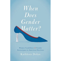 When Does Gender Matter?: Women Candidates and Gender Stereotypes in American Elections - Paperback