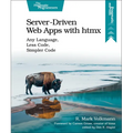 Server-Driven Web Apps with Htmx: Any Language, Less Code, Simpler Code - Paperback