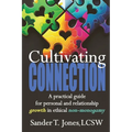 Cultivating Connection: a practical guide for personal and relationship growth in ethical non-monogamy - Paperback