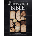 The Sourdough Bible: The Ultimate Resource for Great Bread at Home - Hardcover