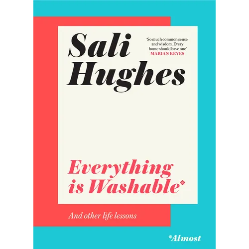 Everything Is Washable and Other Life Lessons - Hardcover