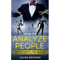 How To Analyze People: Understanding And Dealing With Manipulative People - Paperback