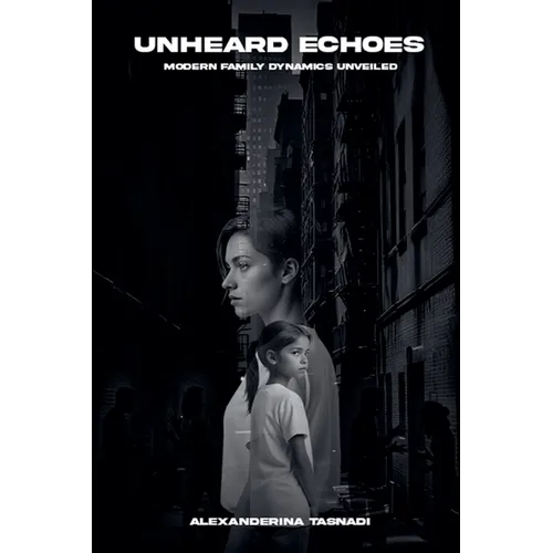 Unheard Echoes: Modern Family Dynamics Unveiled - Paperback
