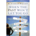 When the Past Won't Let You Go: Find the Healing That Helps You Move on - Paperback