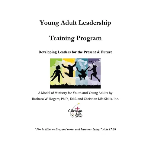 Young Adult Leadership Training Program: Developing Leaders for the Present & Future - Paperback