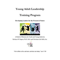 Young Adult Leadership Training Program: Developing Leaders for the Present & Future - Paperback