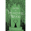 Into the Heartless Wood - Hardcover