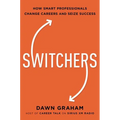 Switchers: How Smart Professionals Change Careers -- And Seize Success - Hardcover