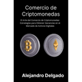 Comercio de criptomonedas: El Arte del Comercio de Criptomonedas: Estrategias para Obtener Ganancias en el Mercado de Activos Digitales - Paperback