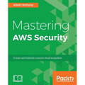Mastering AWS Security: Create and maintain a secure cloud ecosystem - Paperback