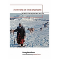 Hunters in the Barrens: The Naskapi on the Edge of the White Man's World - Paperback