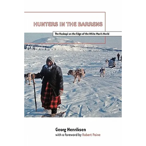 Hunters in the Barrens: The Naskapi on the Edge of the White Man's World - Paperback