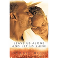 Leave Us Alone and Let Us Shine - Paperback