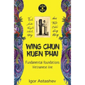 Wing Chun Kuen Phai: Fundamental foundations - Paperback