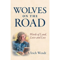 Wolves on the Road: Words of Land, Love and Loss - Paperback