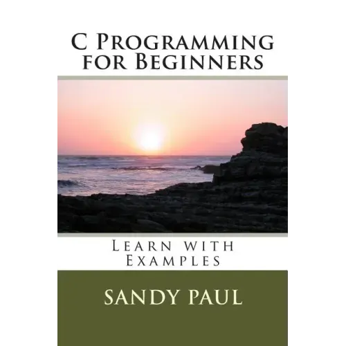 C Programming for Beginners: Learn with Examples - Paperback