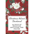 Christmas Advent Devotional: 25 days of Devotion, Gratitude and Prayer - Paperback