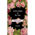 Love Poems to No One: Romantic Poetry - Hardcover