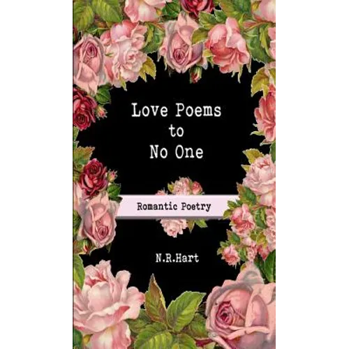 Love Poems to No One: Romantic Poetry - Hardcover