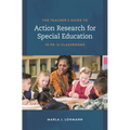The Teacher's Guide to Action Research for Special Education in Pk-12 Classrooms - Hardcover