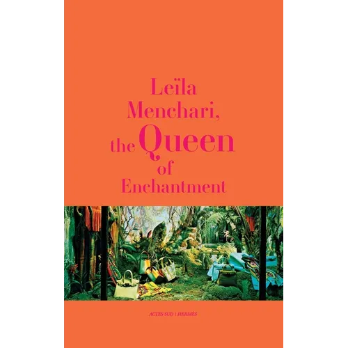 Leïla Menchari: The Queen of Enchantment - Hardcover