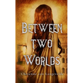 Between Two Worlds - Paperback