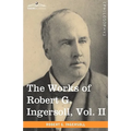 The Works of Robert G. Ingersoll, Vol. II (in 12 Volumes) - Hardcover