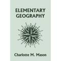 Elementary Geography, Book I in the Ambleside Geography Series (Yesterday's Classics) - Paperback