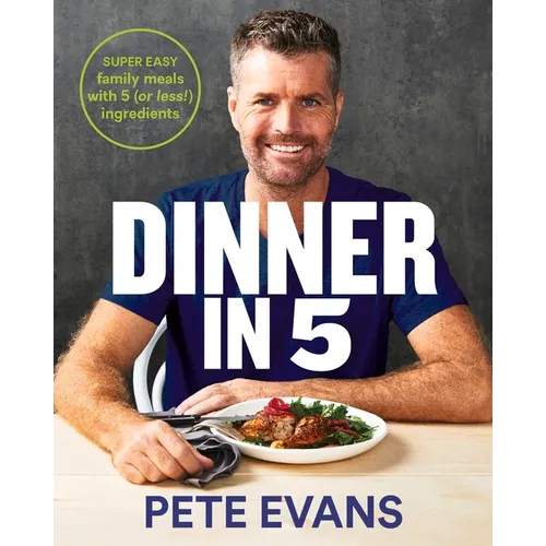 Dinner in 5: Super Easy Family Meals with 5 (or Less!) Ingredients - Paperback