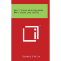 Shut Your Mouth and Save Your Life (1870) - Hardcover