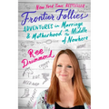Frontier Follies: Adventures in Marriage and Motherhood in the Middle of Nowhere - Paperback