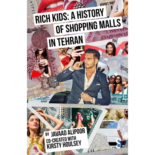 Rich Kids: A History of Shopping Malls in Tehran - Paperback
