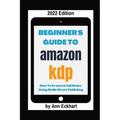 Beginner's Guide To Amazon KDP 2022 Edition - Paperback