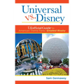 Universal Versus Disney: The Unofficial Guide to American Theme Parks' Greatest Rivalry - Hardcover