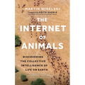 The Internet of Animals: Discovering the Collective Intelligence of Life on Earth - Hardcover